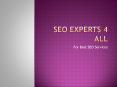 SEO Experts 4 All-For Best SEO Services PowerPoint PPT Presentation