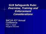 GLB Safeguards Rule: Overview, Training and Enforcement Considerations