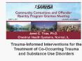 Community Corrections and Offender Reentry Program Grantee Meeting May 3, 2011  Denver, Co Janet C. Titus, Ph.D. Chestnut Health Systems, Normal, IL Trauma-Informed Interventions for the Treatment of Co-occurring Trauma and Substance Use Disorders PowerPoint PPT Presentation