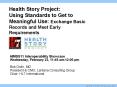 Health Story Project: Using Standards to Get to Meaningful Use: Exchange Basic Records and Meet Early Requirements PowerPoint PPT Presentation