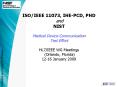 ISO/IEEE 11073, IHE-PCD, PHD  and NIST Medical Device Communication Test Effort HL7/IEEE WG Meetings (Orlando, Florida) 12-16 January 2009 PowerPoint PPT Presentation