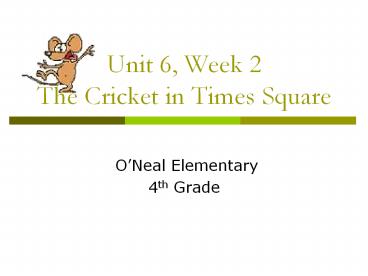 Unit 6, Week 2 The Cricket in Times Square