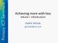Achieving more with less Volume I: Infrastructure PowerPoint PPT Presentation