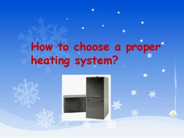 How to choose a proper heating system?