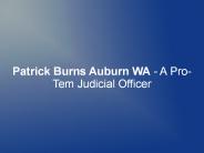 Patrick Burns Auburn WA - A Pro-Tem Judicial Officer