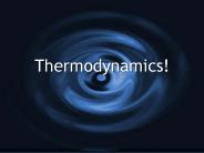 Thermodynamics!