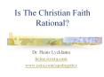 Is The Christian Faith Rational? PowerPoint PPT Presentation