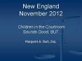 New England November 2012  Children in the Courtroom   Sounds Good, BUT..... PowerPoint PPT Presentation