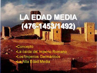 LA EDAD MEDIA (476-1453/1492)