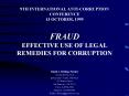 9TH INTERNATIONAL ANTI-CORRUPTION CONFERENCE 13 OCTOBER, 1999 FRAUD EFFECTIVE USE OF LEGAL REMEDIES FOR CORRUPTION PowerPoint PPT Presentation