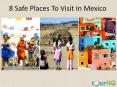 8 Safe Places To Visit In Mexico PowerPoint PPT Presentation
