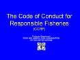 The Code of Conduct for Responsible Fisheries (CCRF) PowerPoint PPT Presentation