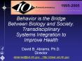 Behavior is the Bridge Between Biology and Society. Transdisciplinary Systems Integration to Improve Health  David B. Abrams, Ph.D. Director abramsd@od.nih.gov PowerPoint PPT Presentation