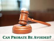 Can Probate Be Avoided?