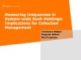 Measuring Uniqueness in System-wide Book Holdings: Implications for Collection Management PowerPoint PPT Presentation
