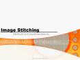 Image Stitching PowerPoint PPT Presentation