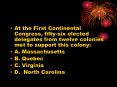 At the First Continental Congress, fifty-six elected delegates from twelve colonies met to support this colony: PowerPoint PPT Presentation