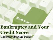 Bankruptcy and Your Credit Score