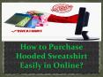 How to Purchase Hooded Sweatshirts