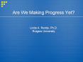 Are We Making Progress Yet?  Linda A. Reddy, Ph.D. Rutgers University PowerPoint PPT Presentation