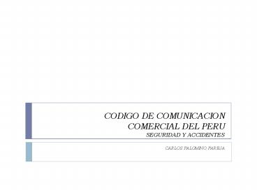 CODIGO DE COMUNICACION COMERCIAL DEL PERU SEGURIDAD Y ACCIDENTES