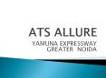ATS Allure Yamuna Expressway