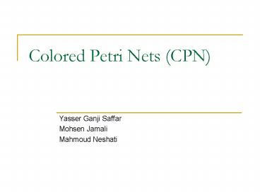 Colored Petri Nets (CPN)