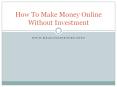 how to make money online without investment PowerPoint PPT Presentation