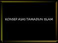 KONSEP ASAS TAMADUN ISLAM PowerPoint PPT Presentation