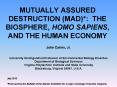MUTUALLY ASSURED DESTRUCTION (MAD)*: THE BIOSPHERE, HOMO SAPIENS, AND THE HUMAN ECONOMY PowerPoint PPT Presentation
