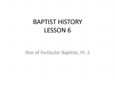 BAPTIST HISTORY LESSON 6