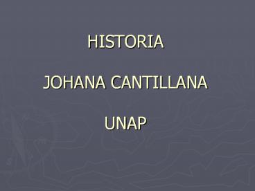 HISTORIA  JOHANA CANTILLANA UNAP