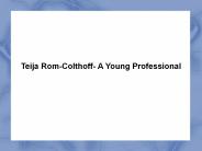Teija Rom-Colthoff- A Young Professional