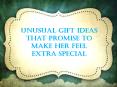 Unusual Gift Ideas That Promise to Make her Feel Extra Special PowerPoint PPT Presentation