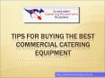 Tips for buying the best commercial catering equipment: