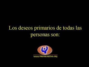 Los deseos primarios de todas las personas son: