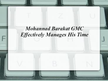 Mohannad Barakat GMC Effectively Manages His Time