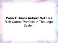 Patrick Burns Auburn WA Has Rich Career Portfolio In The Legal System PowerPoint PPT Presentation