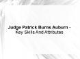Judge Patrick Burns Auburn - Key Skills And Attributes PowerPoint PPT Presentation