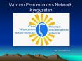 Women Peacemakers Network, Kyrgyzstan PowerPoint PPT Presentation
