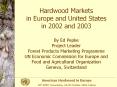 Hardwood Markets in Europe and United States in 2002 and 2003 By Ed Pepke Project Leader Forest Products Marketing Programme UN Economic Commission for Europe and Food and Agricultural Organization Geneva, Switzerland PowerPoint PPT Presentation