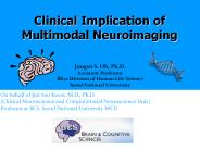 Clinical Implication of Multimodal Neuroimaging