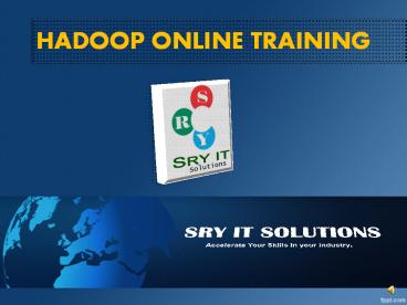 HADOP ONLINE TRAINING | HADOOP COURSE DETAILS | SRY IT SOLUTIONS