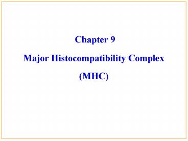 Chapter 9 Major Histocompatibility Complex (MHC)