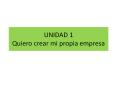 UNIDAD 1 Quiero crear mi propia empresa PowerPoint PPT Presentation