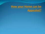 How your home can be appealed?