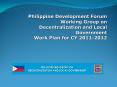 Philippine Development Forum Working Group on Decentralization and Local Government Work Plan for CY 2011-2012 PowerPoint PPT Presentation
