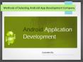 Methods of Selecting Android App Development Company PowerPoint PPT Presentation