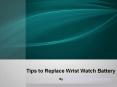 Wrist Watch Battery Replacement Guide PowerPoint PPT Presentation