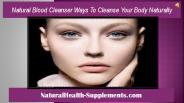 Natural Blood Cleanser Ways To Cleanse Your Body Naturally